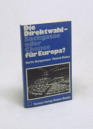 Seller image for Die Direktwahl, Sackgasse oder Chance fr Europa? / Martin Bangemann ; Roland Bieber for sale by Versandantiquariat Buchegger