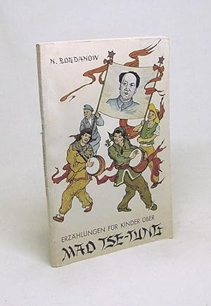 Imagen del vendedor de Erzhlungen fr Kinder ber Mao Tse-tung / N. Bogdanov [Dt. von Veronica Ensslen] a la venta por Versandantiquariat Buchegger