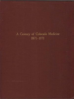 A Century of Colorado Medicine 1871-1971