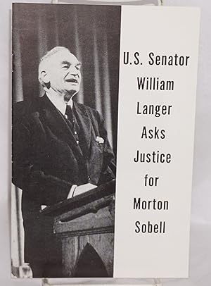 U.S. Senator William Langer asks justice for Morton Sobell