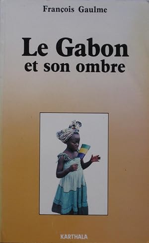 Seller image for Le Gabon et son ombre for sale by Bouquinerie L'Ivre Livre