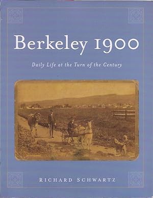 Bild des Verkufers fr Berkeley 1900, Daily Life at the Turn of the Century zum Verkauf von San Francisco Book Company