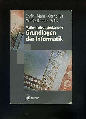 Mathematisch-strukturelle Grundlagen der Informatik. Mit 103 Abbildungen und 71 Tabellen.