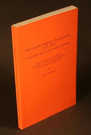 Seller image for Das Goethe-Bild der Postmoderne 1975-1999 in Bchern und elektronischen Medien: Begleitschrift zur Ausstellung der Stadt- und Universittsbibliothek zum Goethe-Jubilum 1999. for sale by Steven Wolfe Books