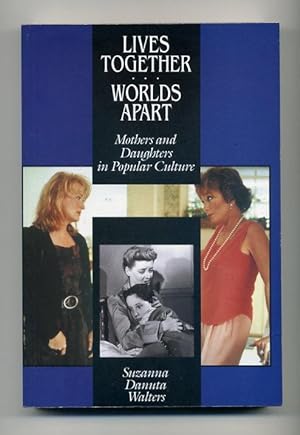 Image du vendeur pour Lives Together/Worlds Apart: Mothers and Daughters in Popular Culture mis en vente par George Longden