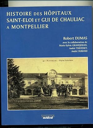 Seller image for HISTOIRE DES HPITAUX SAINT-ELOI ET GUI DE CHAULIAC A MONTPELLIER. for sale by Librairie CLERC