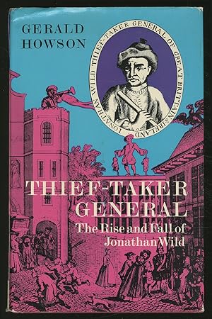 Imagen del vendedor de Thief-Taker General: The Rise and Fall of Jonathan Wild a la venta por Between the Covers-Rare Books, Inc. ABAA