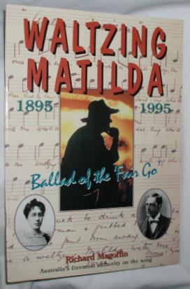 Immagine del venditore per Waltzing Matilda 1895-1995: Ballad of the 'Fair Go' venduto da E. Manning Books