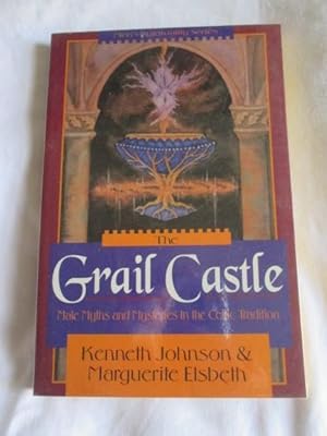 Seller image for The Grail Castle : Male Myths and Mysteries in the Celtic Tradition for sale by MacKellar Art &  Books