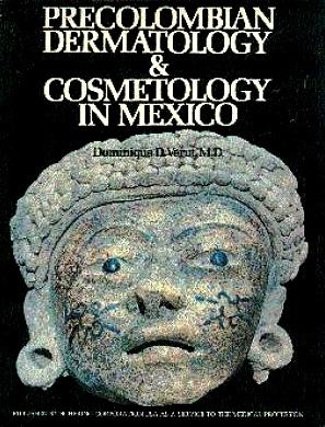 Precolombian Dermatology and Cosmetology in Mexico