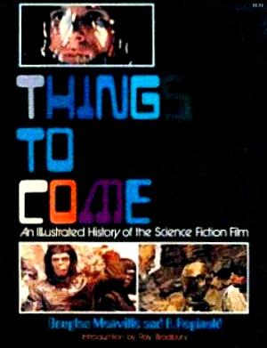 Image du vendeur pour Things to Come: An Illustrated History of the Science Fiction Film mis en vente par LEFT COAST BOOKS