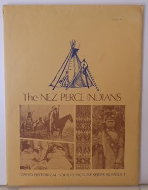 Imagen del vendedor de THE NEZ PERCE INDIANS: Idaho State Historical Society Picture Series Number 1 a la venta por RON RAMSWICK BOOKS, IOBA