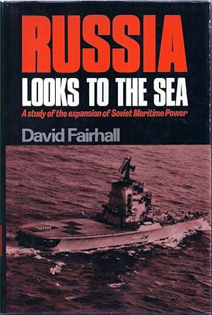 Seller image for Russia Looks to the Sea: A Study of the Expansion of Soviet Maritime Power for sale by The Other Change of Hobbit