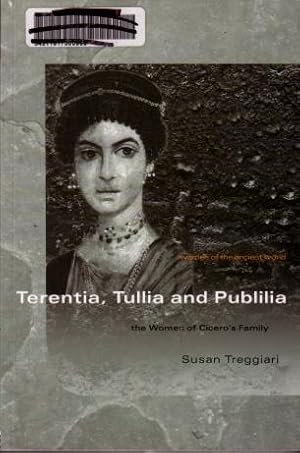 Terentia, Tullia and Publilia : The Women of Cicero's Family