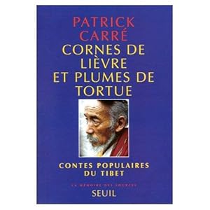 Cornes de lièvre et plumes de tortue. Contes populaires du Tibet.