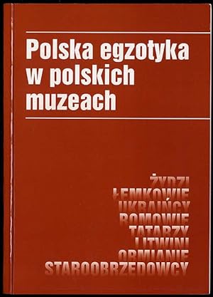 Seller image for Polska egzotyka w polskich muzeach. [Zydzi, Lemkowie, Ukraincy, Romowie, Tatarzy, Litwini, Ormianie, Staroobrzedowcy]. Materialy z konferencji zorganizowanej przez Centrum Kultury Romow w Tarnowie i Muzeum Okregowe w Tarnowie, Tarnow 1-2 pazdziernika 1998 r for sale by POLIART Beata Kalke