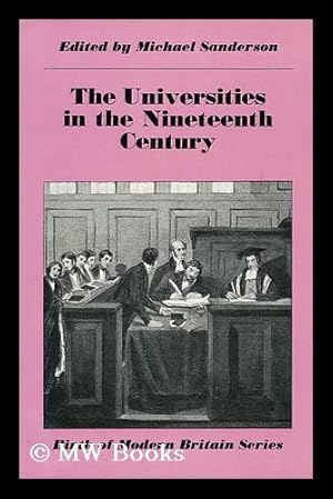 Seller image for The Universities in the Nineteenth Century / Edited by Michael Sanderson for sale by MW Books Ltd.