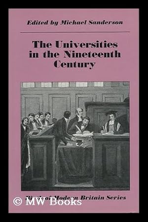 Seller image for The Universities in the Nineteenth Century / Edited by Michael Sanderson for sale by MW Books Ltd.