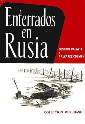 ENTERRADOS EN RUSIA La odisea de unos prisioneros españoles de la Division Azul en los gulags Sov...