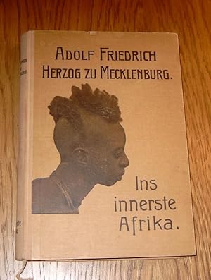 Bild des Verkufers fr Ins innerste Afrika. Bericht ber den Verlauf der deutschen wissenschaftlichen Zentral - Afrika - Expeditiion 1907 - 1908. zum Verkauf von Antiquariat Johann Forster