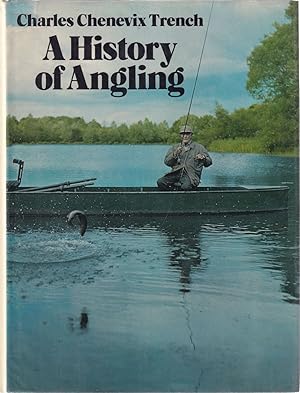 Seller image for A HISTORY OF ANGLING. By Charles Chenevix Trench. for sale by Coch-y-Bonddu Books Ltd