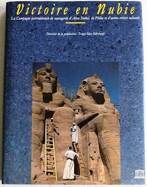 VICTOIRE EN NUBIE : LA CAMPAGNE INTERNATIONALE DE SAUVEGARDE D'ABOU SIMBEL, de Philae et d'autres...