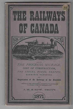 Seller image for The Railways of Canada for 1870-1, Shewing the Progress, Mileage, Cost of Construction, the Stocks, Bonds, Traffic, Moving Expenses, and Organization of the Railways of the Dominion. for sale by Riverwash Books (IOBA)