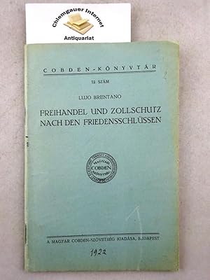 Freihandel und Zollschutz nach den Friedensschlüssen : Vorgelesen in der Sitzung des Ungarischen ...