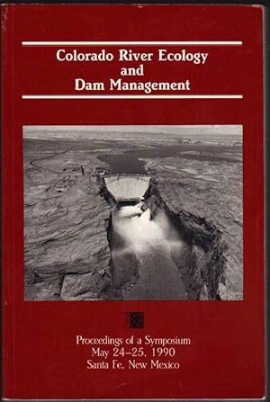 Imagen del vendedor de Colorado River Ecology and Dam Management: Proceedings of a Symposium May 24-25, 1990: Santa Fe, New Mexico a la venta por Clausen Books, RMABA