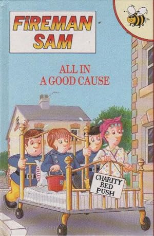 Seller image for FIREMAN SAM. ALL IN A GOOD CAUSE. for sale by Black Stump Books And Collectables