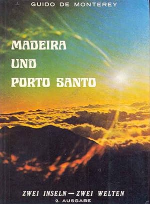 Madeira und Porto Santo. Zwei Inseln - Zwei Welten.
