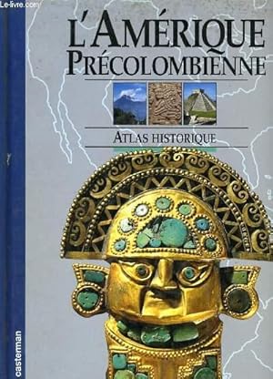Imagen del vendedor de L'AMERIQUE PRECOLOMBIENNE ATLAS HISTORIQUE a la venta por Le-Livre