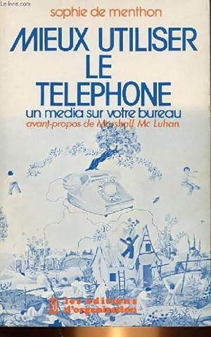 Immagine del venditore per MIEUX UTILISER LE TELEPHONE, UN MEDIA SUR VOTRE BUREAU venduto da Le-Livre
