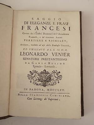 Saggio di eleganze e frasi francesi cavate da i celebri Dizionari dell'Accademia Francese, e de' ...