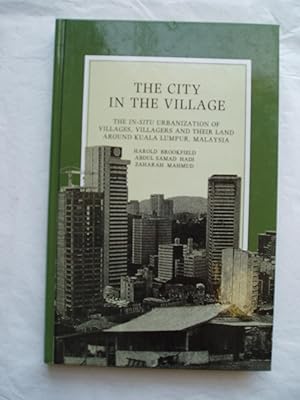 The City in the Village : The In-situ Urbanization of Villages, Villagers and their Land around K...