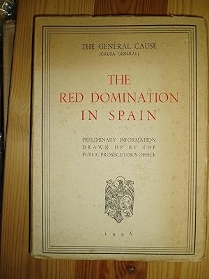 The General Cause: the Red Domination in Spain : Preliminary Information Drawn up by the Ministry...