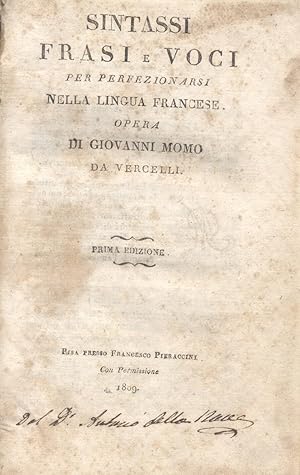 Bild des Verkufers fr SINTASSI, FRASI E VOCI PER PERFEZIONARSI NELLA LINGUA FRANCESE. Opera di Giovanni Moro da Vercelli. Prima edizione. zum Verkauf von studio bibliografico pera s.a.s.