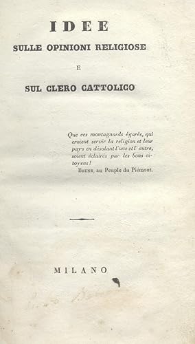 Bild des Verkufers fr IDEE SULLE OPINIONI RELIGIOSE E SUL CLERO CATTOLICO. Milano, 22 fruttidoro, anno VIII, 9 settembre 1800 / LA CAUSA DI DIO E DEGLI UOMINI DIFESA DAGL'INSULTI E DALLE PRETENSIONI DE' FANATICI. zum Verkauf von studio bibliografico pera s.a.s.