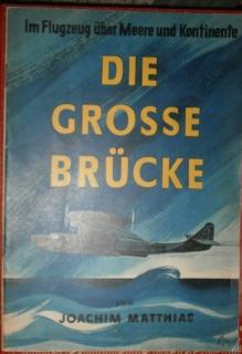 Die große Brücke. Im Flugzeug über Meere und Kontinente. Hrsg. von der Wehrbetreuung der Luftwaffe.