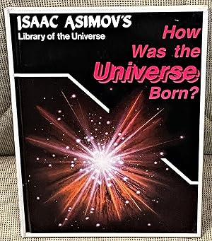 Seller image for Isaac Asimov's Library of the Universe How Was the Universe Born for sale by My Book Heaven