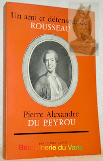 Image du vendeur pour Un ami et dfenseur de Rousseau, Pierre Alexandre Du Peyrou. mis en vente par Bouquinerie du Varis