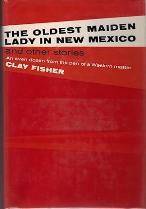The Oldest Maiden Lady in New Mexico and Other Stories
