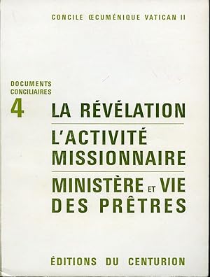Documents conciliaires 4 - La révélation, l'activité missionnaire, ministère et vie des prêtres