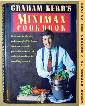 Imagen del vendedor de Graham Kerr's Minimax Cookbook a la venta por Keener Books (Member IOBA)