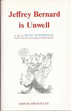 Seller image for Jeffrey Bernard is Unwell: A play based on the life and writings of Jeffrey Bernard for sale by Auldfarran Books, IOBA