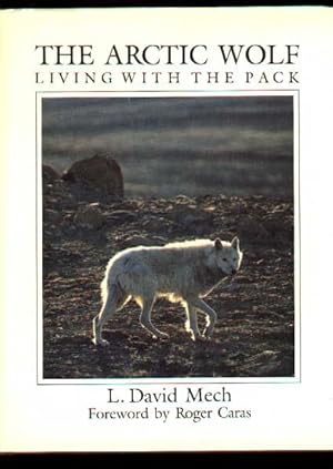 THE ARCTIC WOLF. LIVING WITH THE PACK