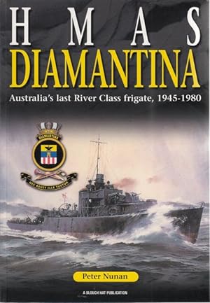 Seller image for H.M.A.S. Diamantina. Australia's Last River Class Frigate, 1945 -1980. for sale by Time Booksellers