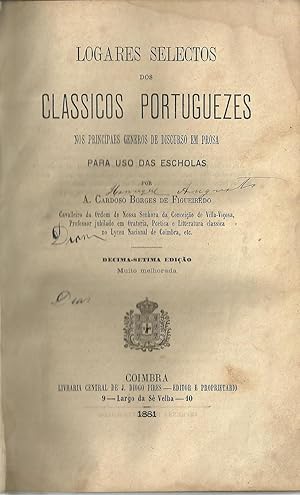 LOGARES SELECTOS DOS CLASSICOS PORTUGUEZES NOS PRINCIPAES GENEROS DE DISCURSO EM PROSA PARA USO D...