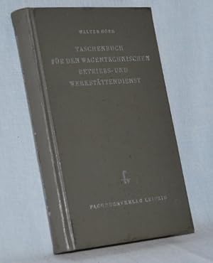 Taschenbuch für den wagentechnischen Betriebs- und Werkstättendienst. Herausgegeben von der Lehrm...