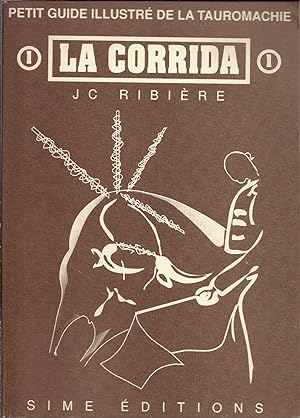 Petit guide illustré de la Tauromachie. N° 1 La Corrida.